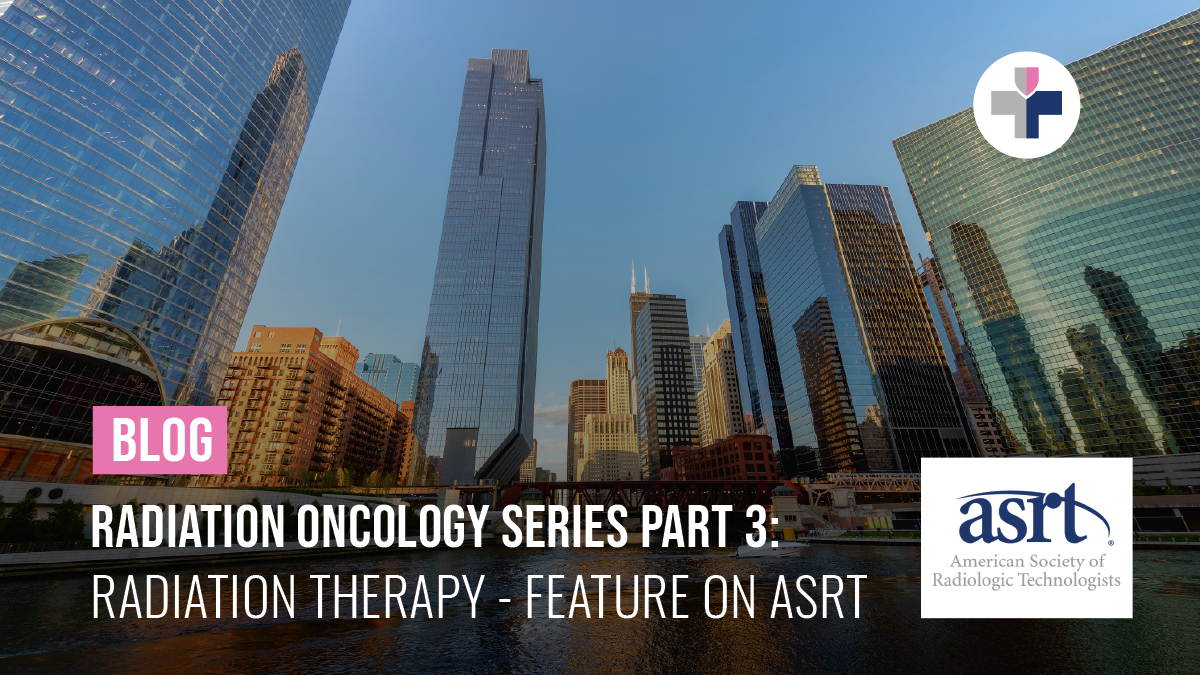 Epic Specialty Staffing - Radiation Oncology Part 3 - Radiation Therapy and ASRT 2021
