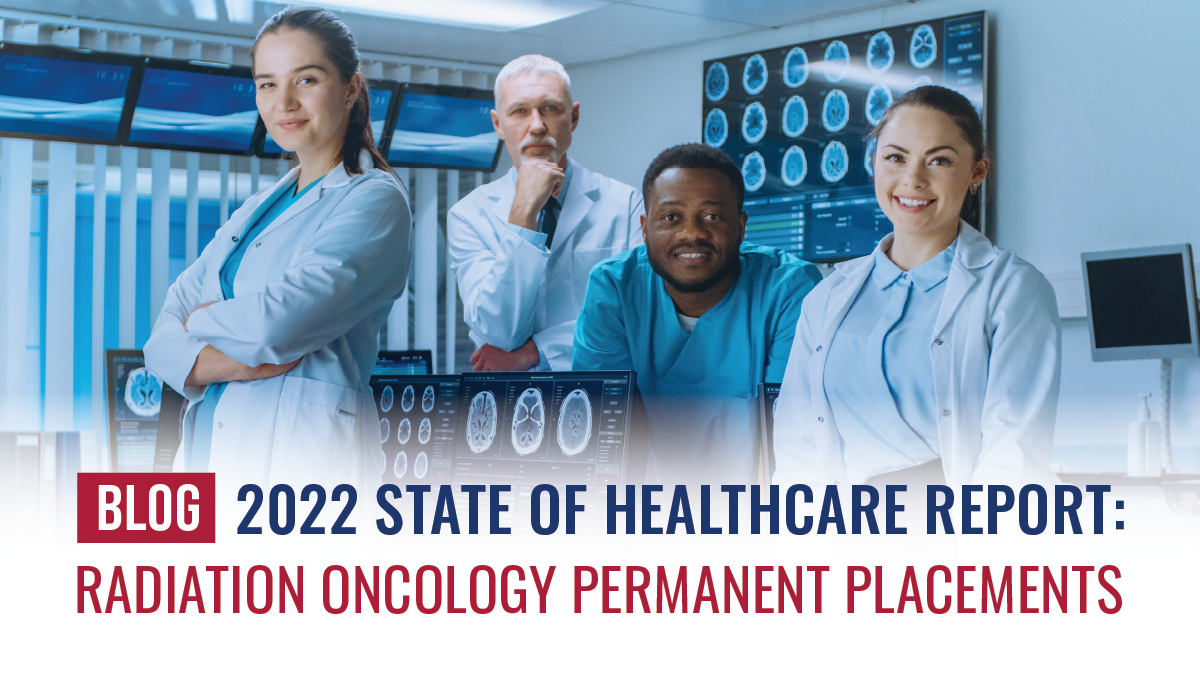 2022 State of Health Care Report: Radiation Oncology Permanent Placements